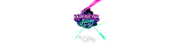 Vaporigins Galaxy